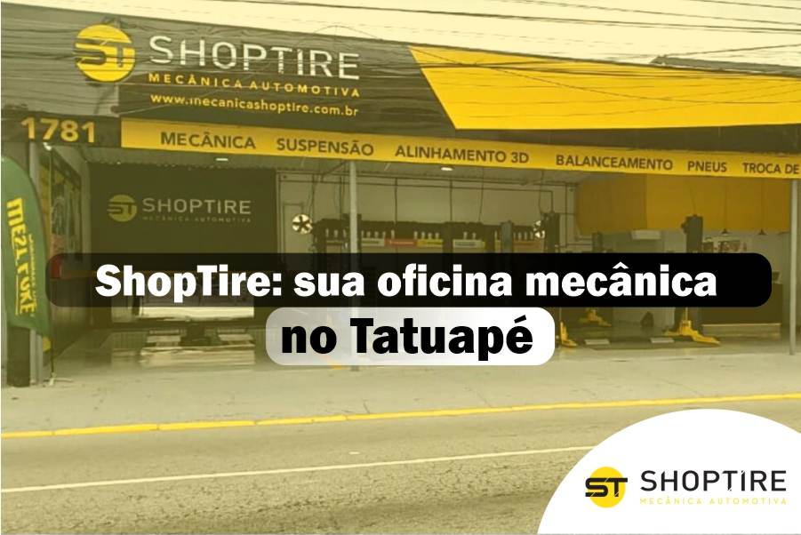 ShopTire: sua oficina mecânica no Tatuapé